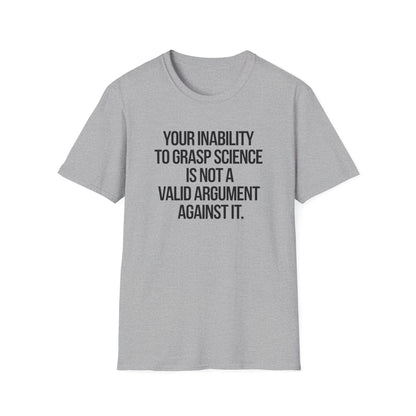 Your Inability To Grasp Science T-Shirt