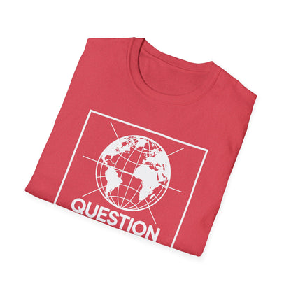 Question Everything T-Shirt