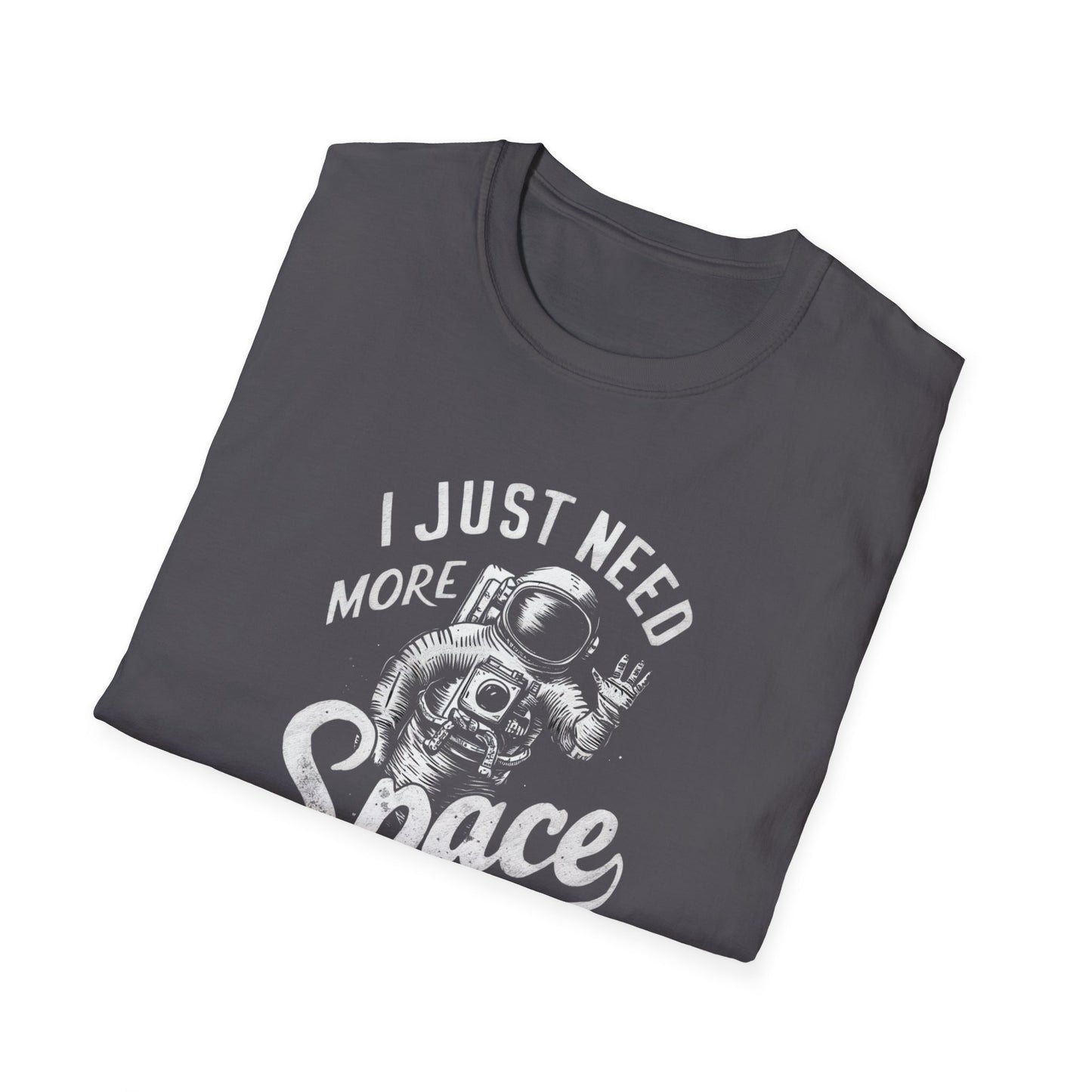 I Just Need More Space T-Shirt