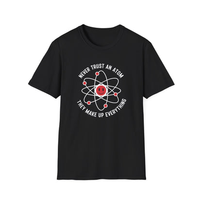 Never Trust An Atom T-Shirt