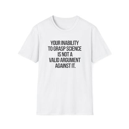 Your Inability To Grasp Science T-Shirt