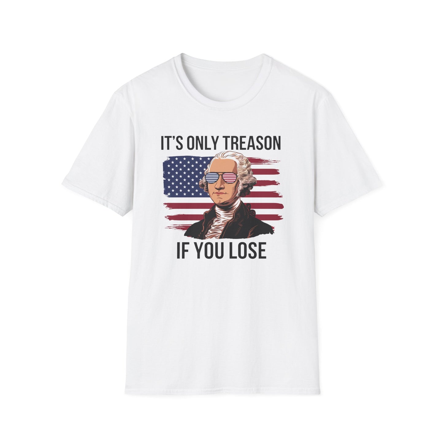 It's Only Treason If You Lose T-Shirt