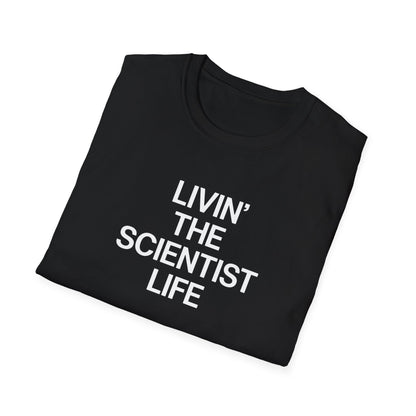 Livin' The Scientist Life T-Shirt