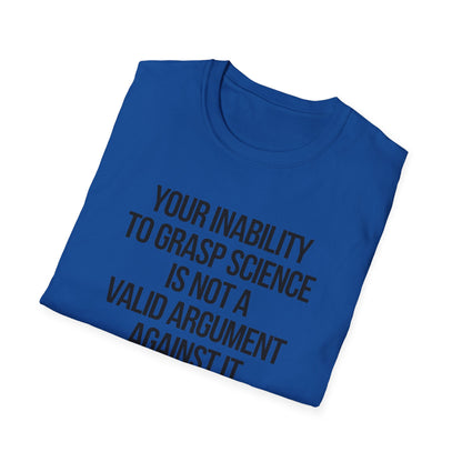 Your Inability To Grasp Science T-Shirt