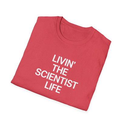 Livin' The Scientist Life T-Shirt