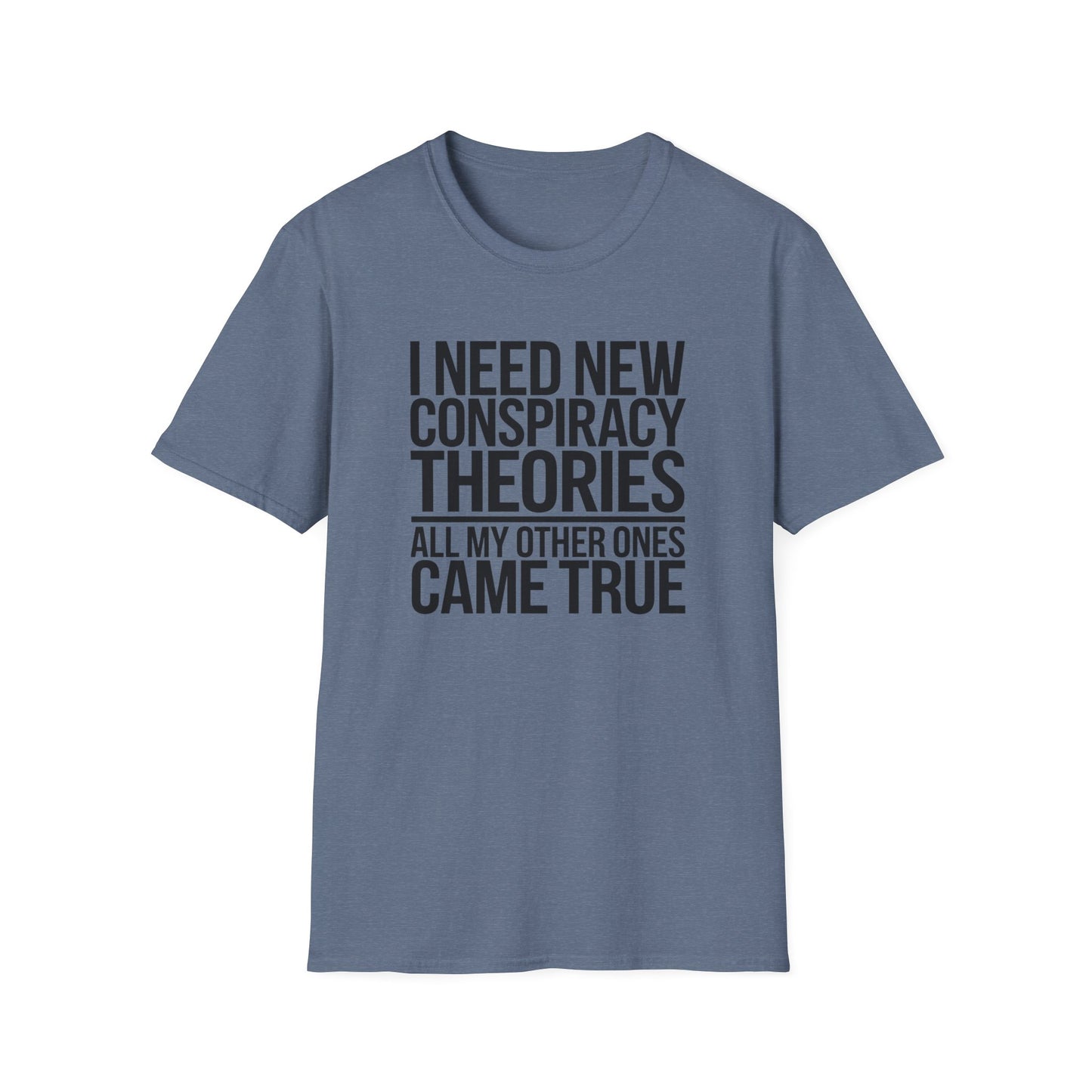 I Need New Conspiracy Theories T-Shirt