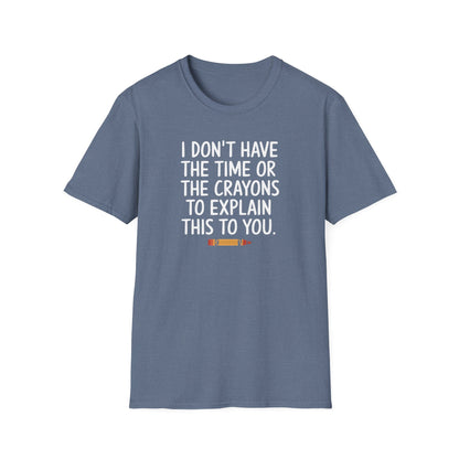 I Don't Have Crayons T-Shirt