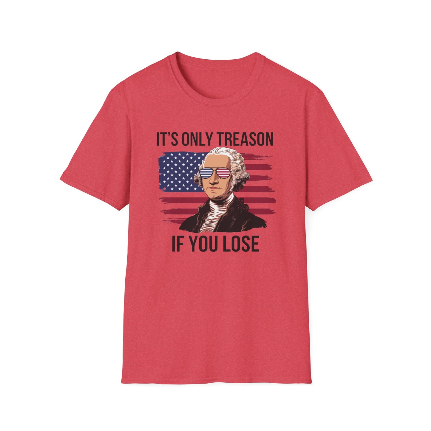 It's Only Treason If You Lose T-Shirt