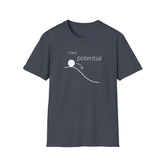 I Have Potential T-Shirt