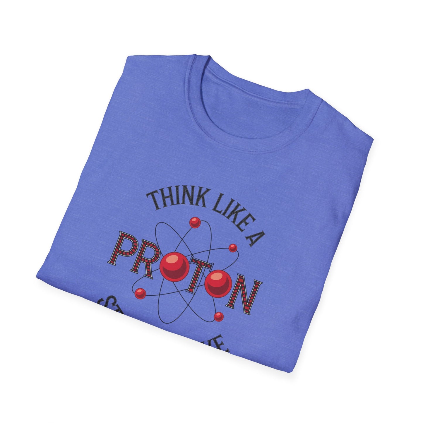 Think Like A Proton T-Shirt