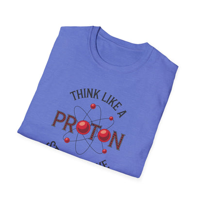 Think Like A Proton T-Shirt