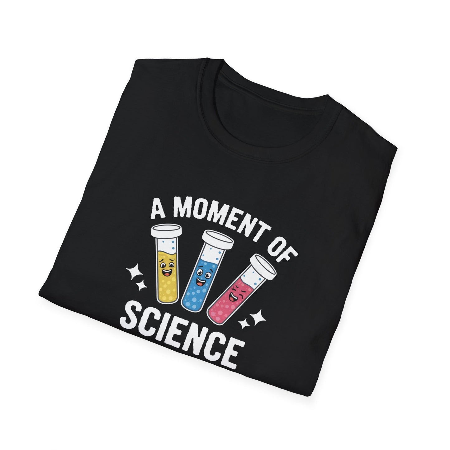 A Moment Of Science Please T-Shirt