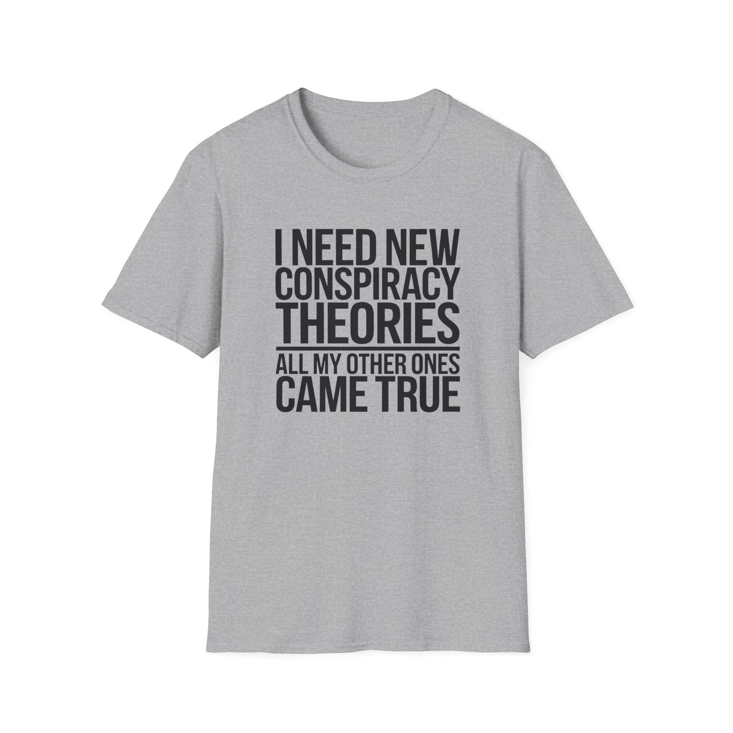 I Need New Conspiracy Theories T-Shirt