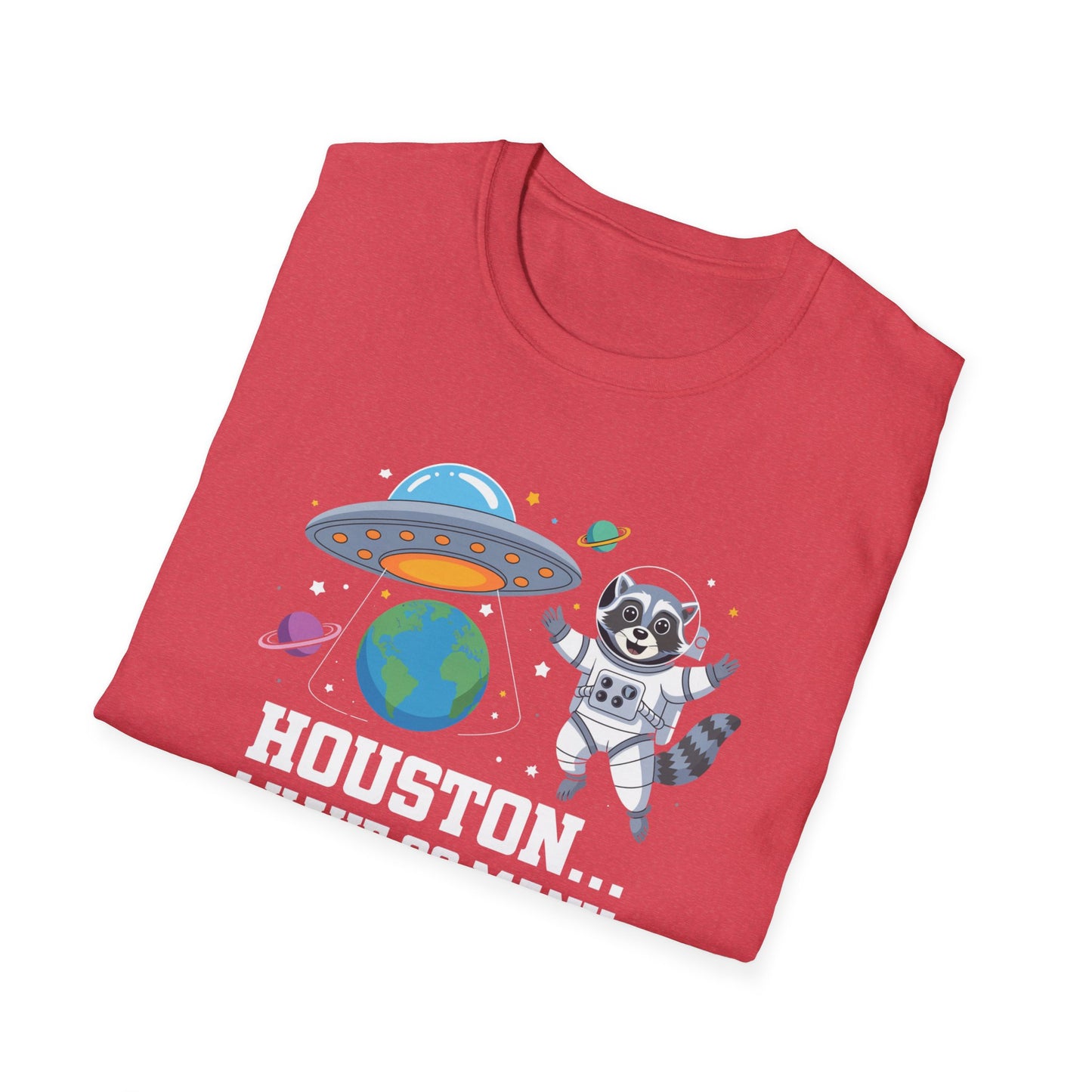 Houston! I Have So Many Problems T-Shirt