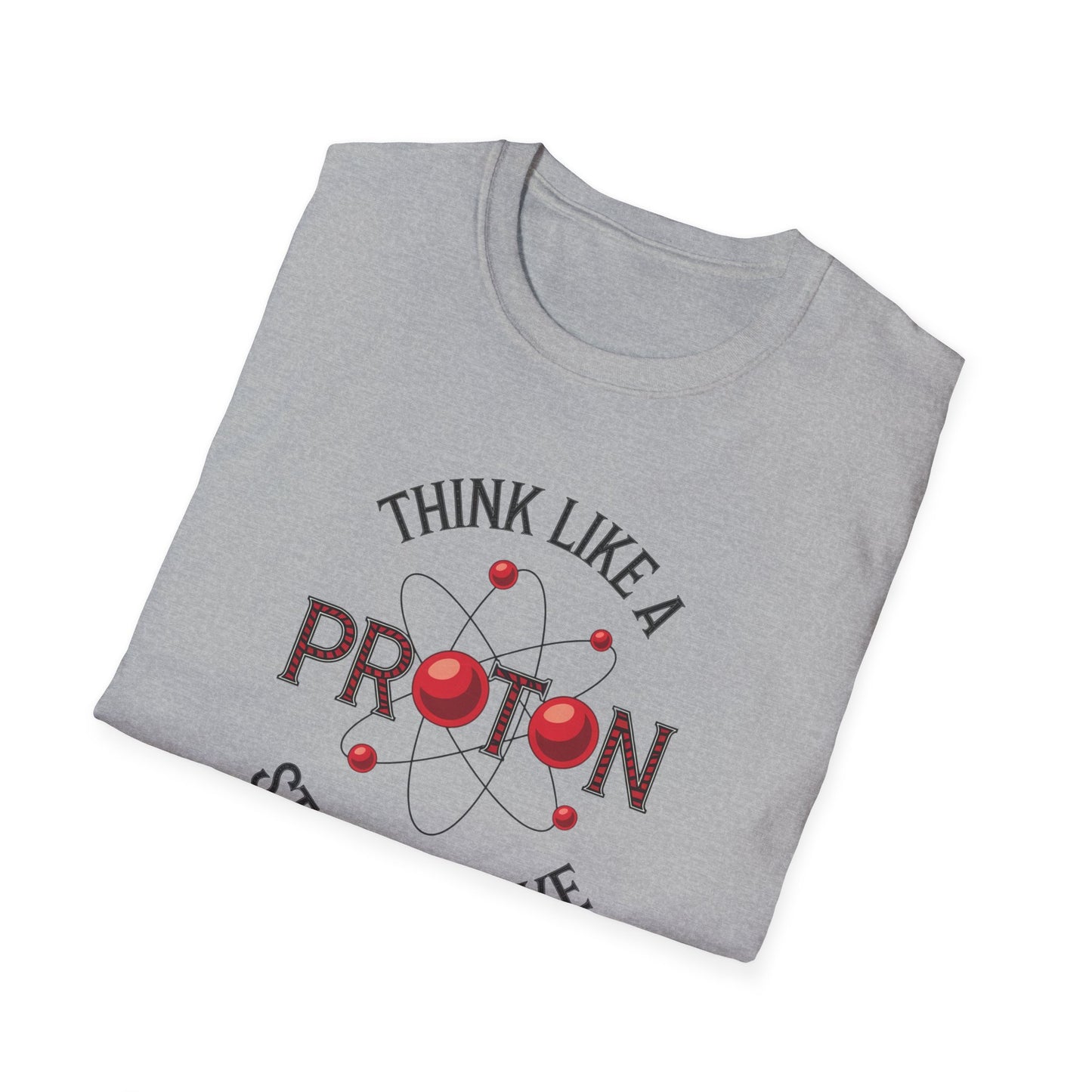 Think Like A Proton T-Shirt