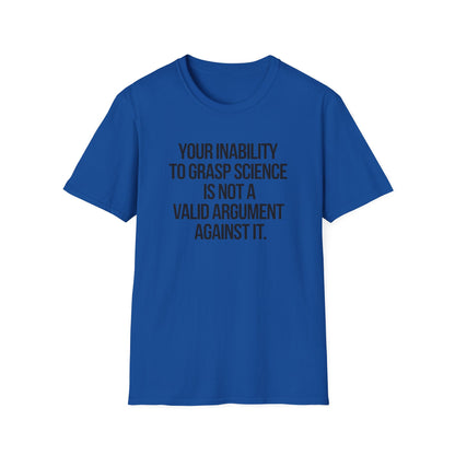 Your Inability To Grasp Science T-Shirt