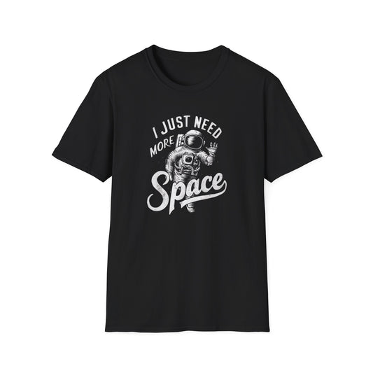 I Just Need More Space T-Shirt