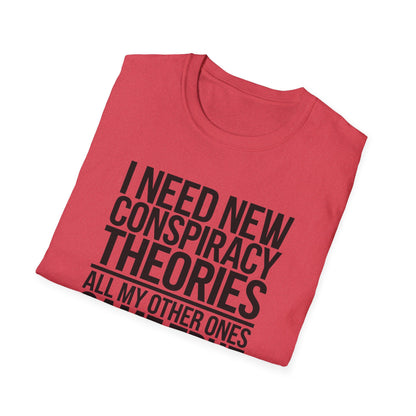 I Need New Conspiracy Theories T-Shirt