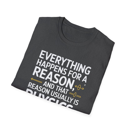 Physics Is The Reason T-Shirt