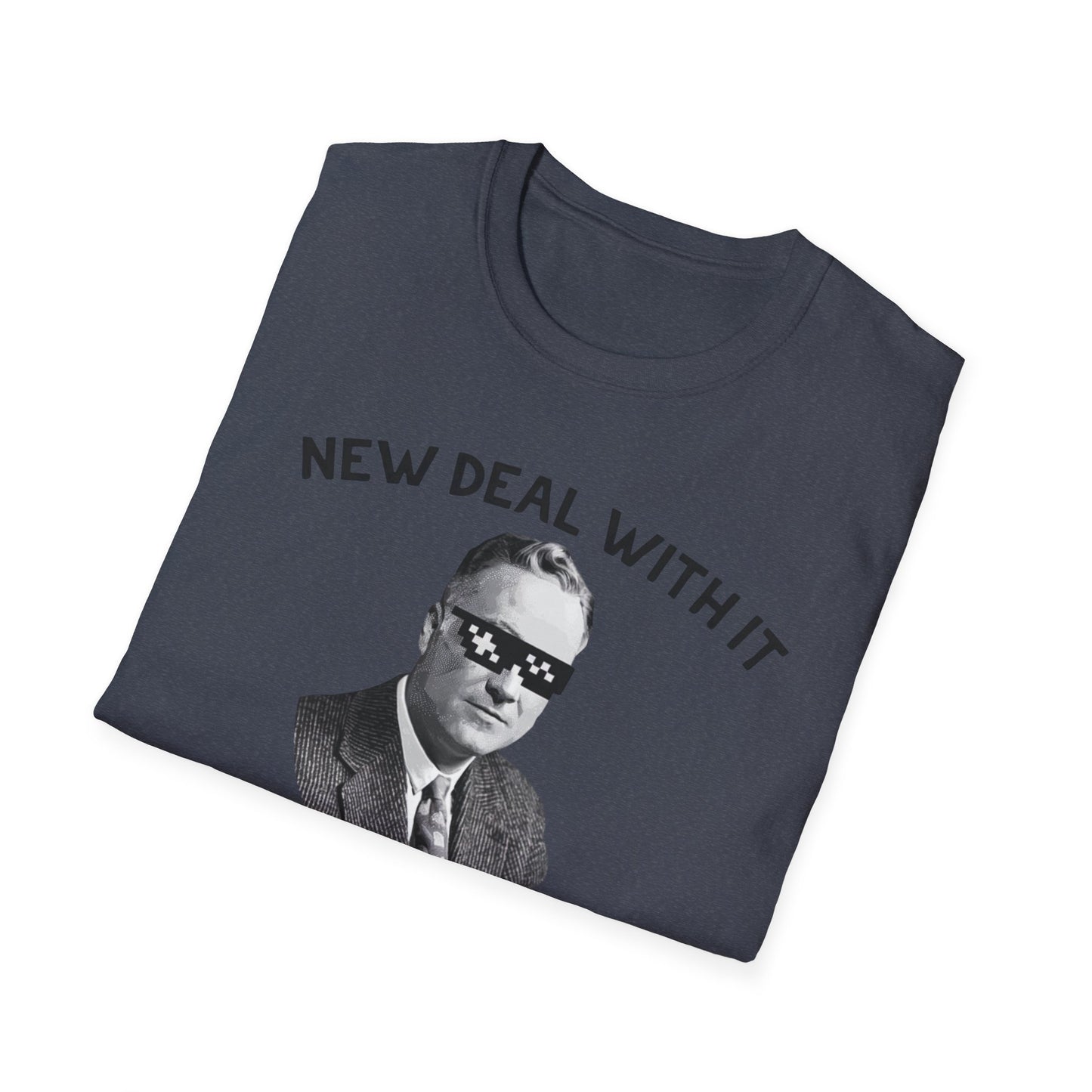 New Deal With It T-Shirt