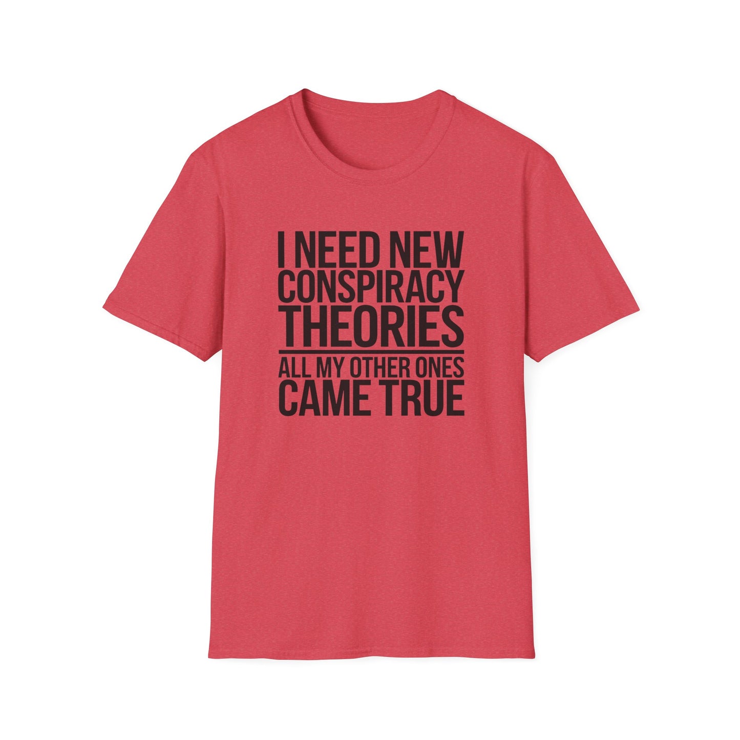 I Need New Conspiracy Theories T-Shirt