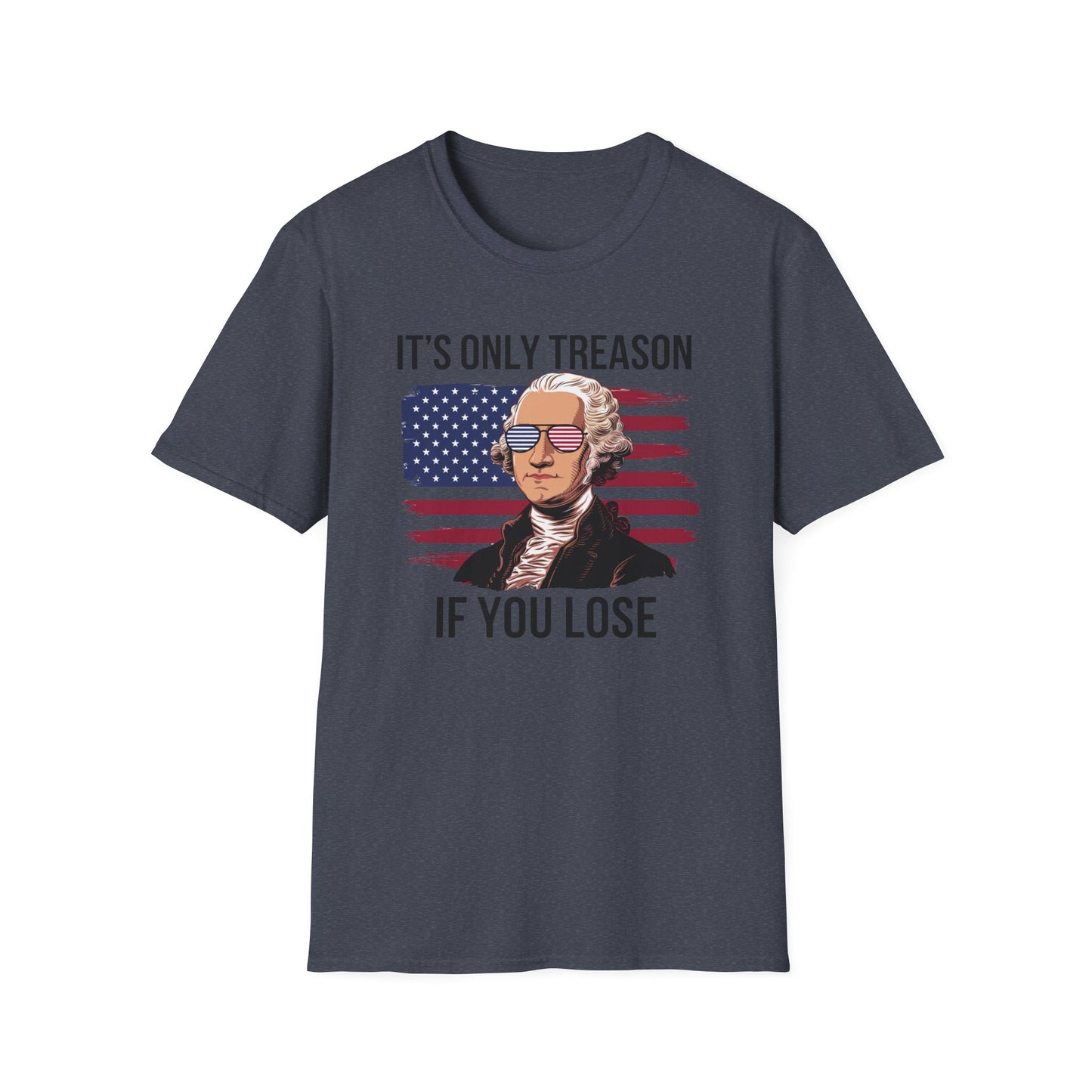 It's Only Treason If You Lose T-Shirt