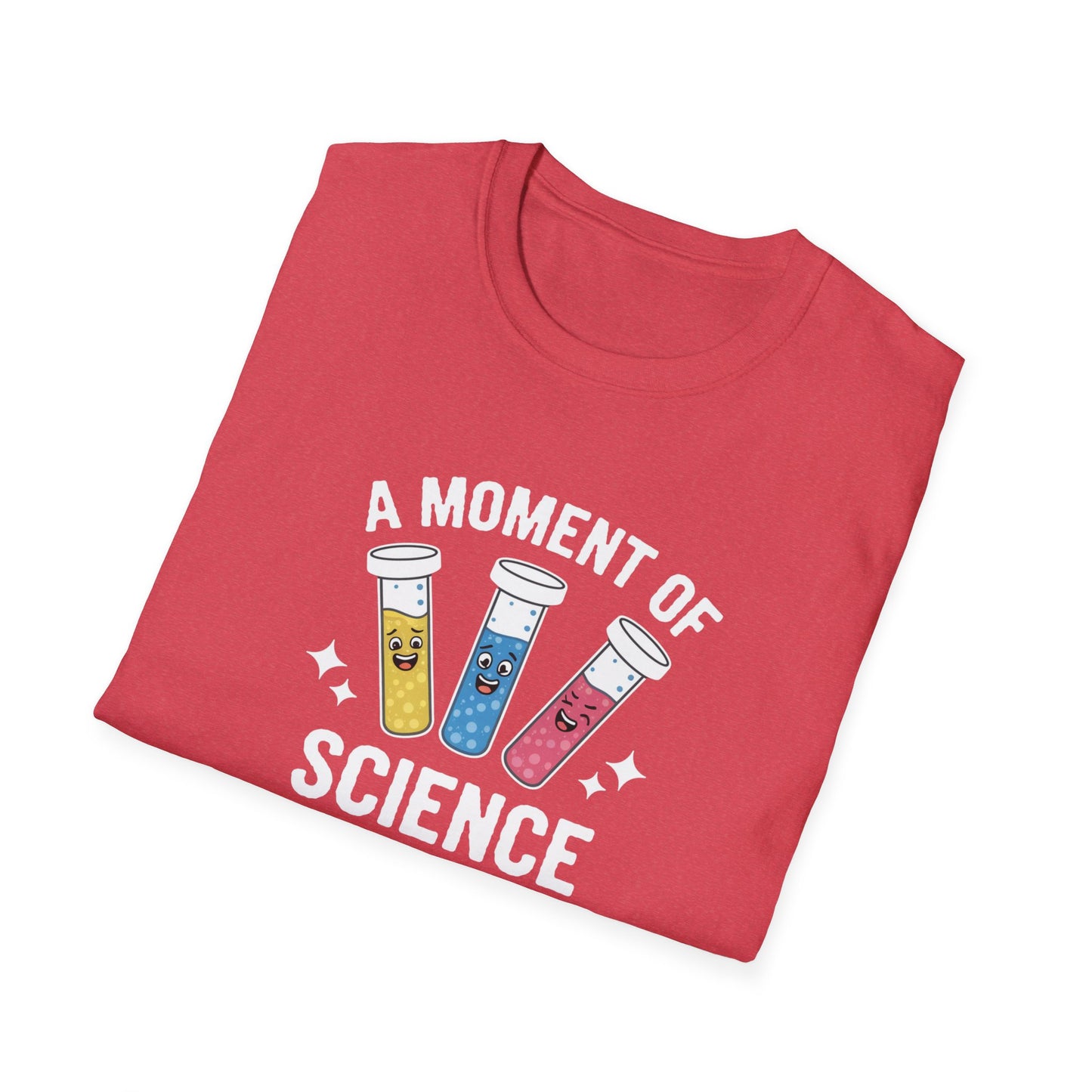 A Moment Of Science Please T-Shirt