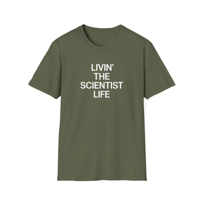 Livin' The Scientist Life T-Shirt