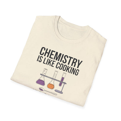 Chemistry Is Like Cooking T-Shirt