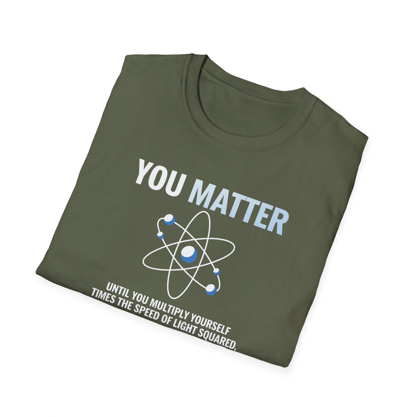 You Matter Then You Energy T-Shirt