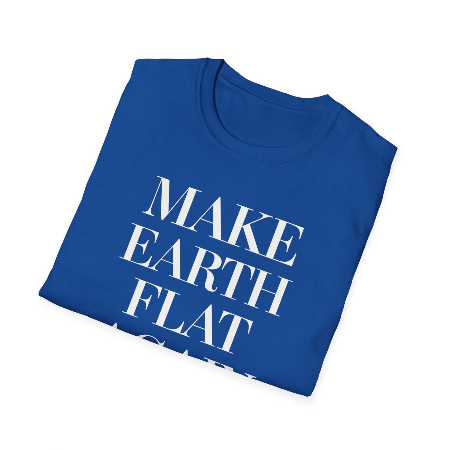 Make Earth Flat Again T-Shirt