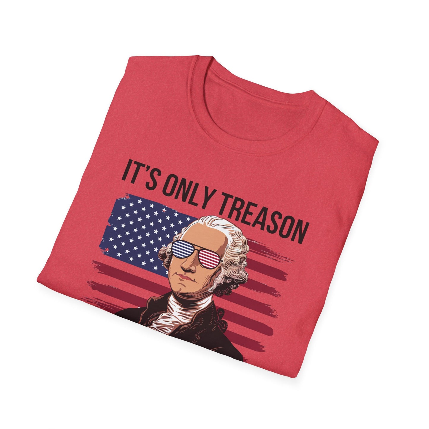 It's Only Treason If You Lose T-Shirt