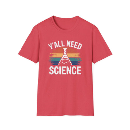 Ya'll Need Science T-Shirt