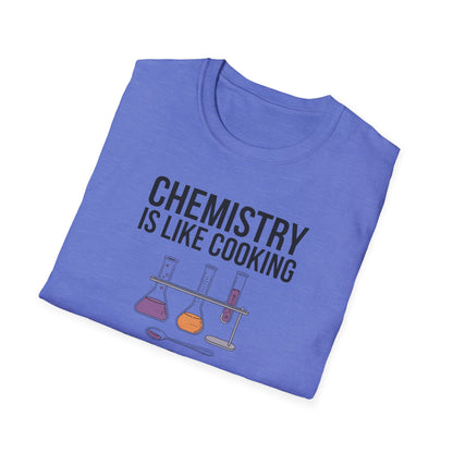 Chemistry Is Like Cooking T-Shirt