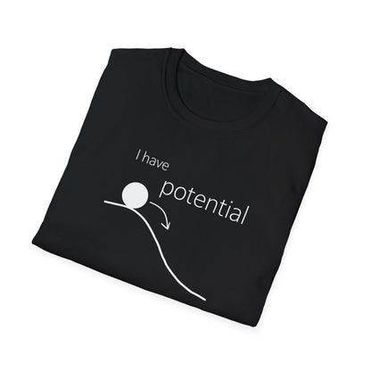 I Have Potential T-Shirt