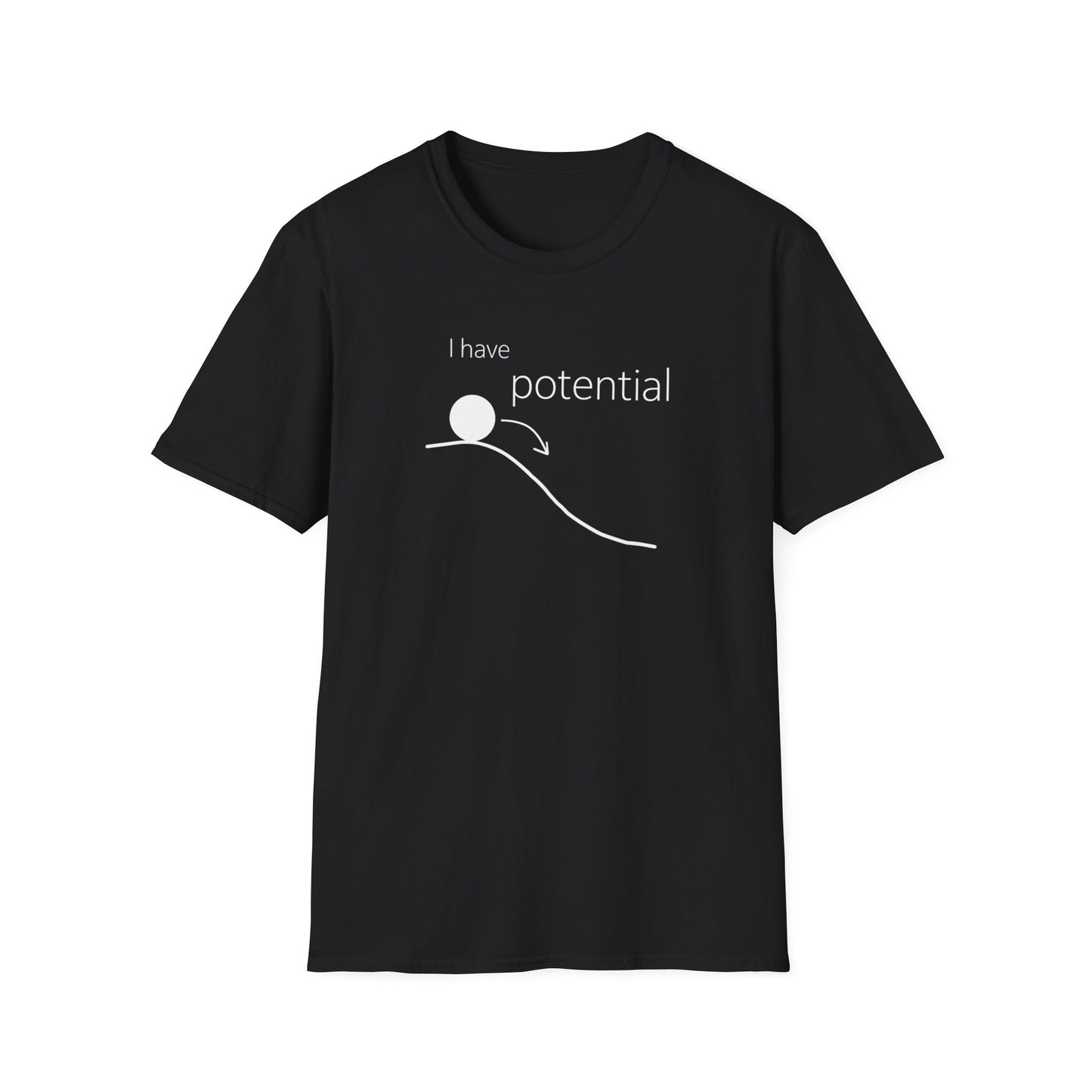 I Have Potential T-Shirt