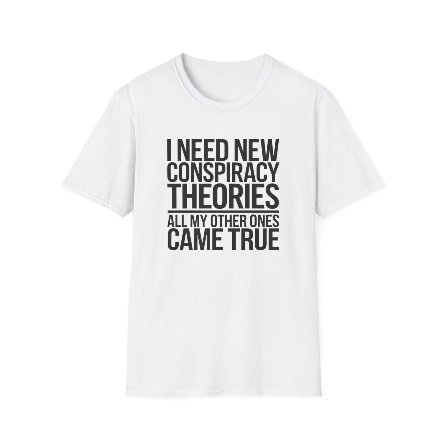 I Need New Conspiracy Theories T-Shirt