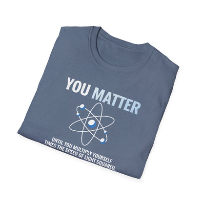 You Matter Then You Energy T-Shirt