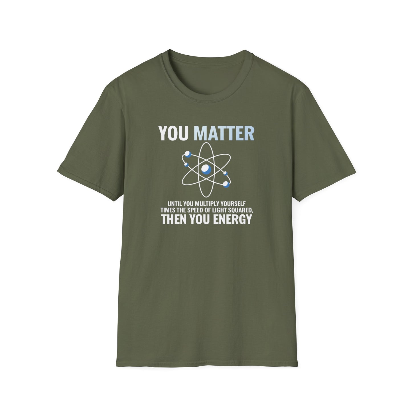 You Matter Then You Energy T-Shirt