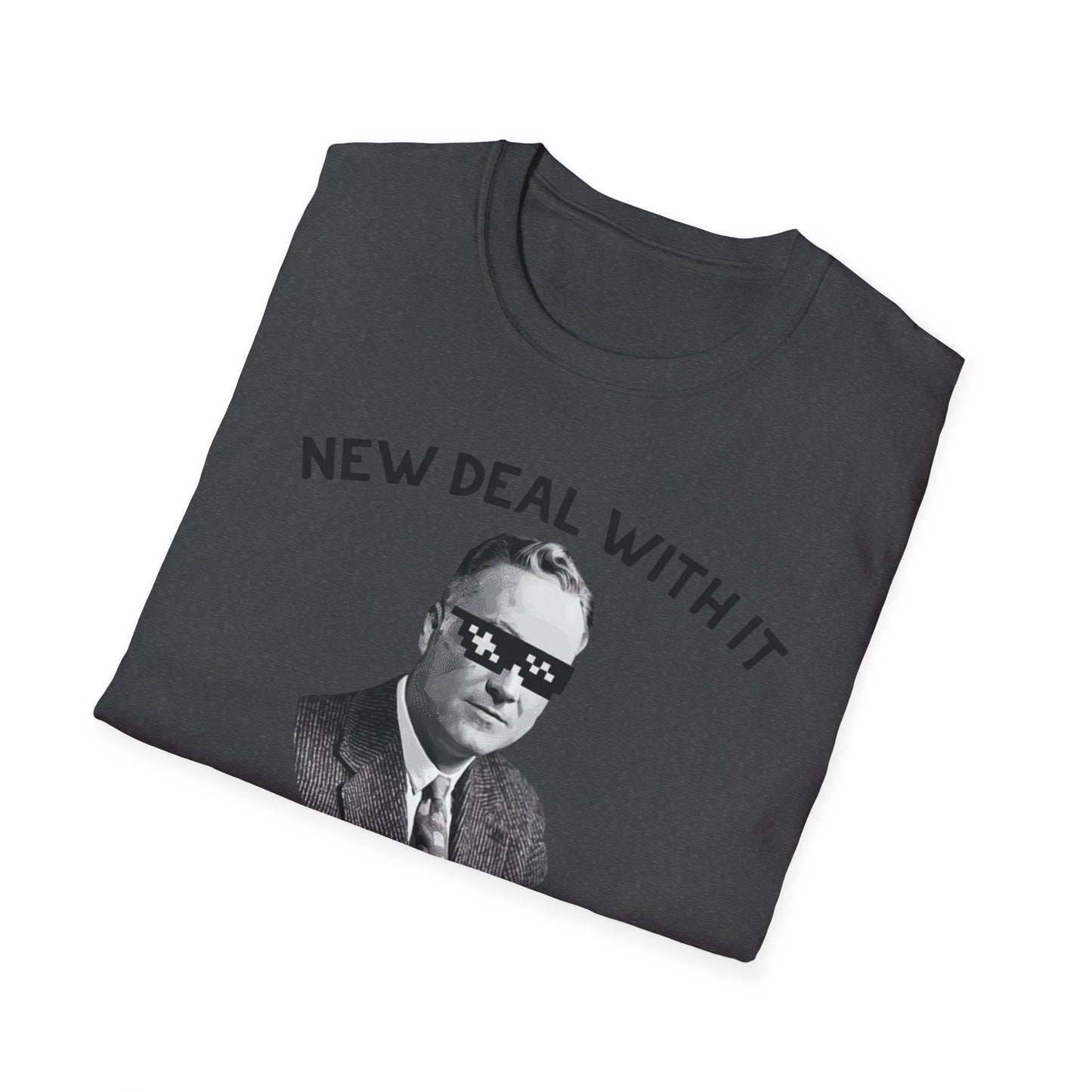 New Deal With It T-Shirt