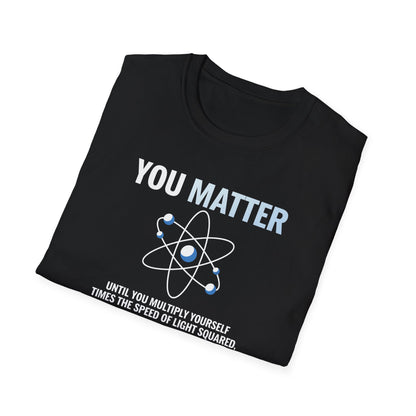 You Matter Then You Energy T-Shirt