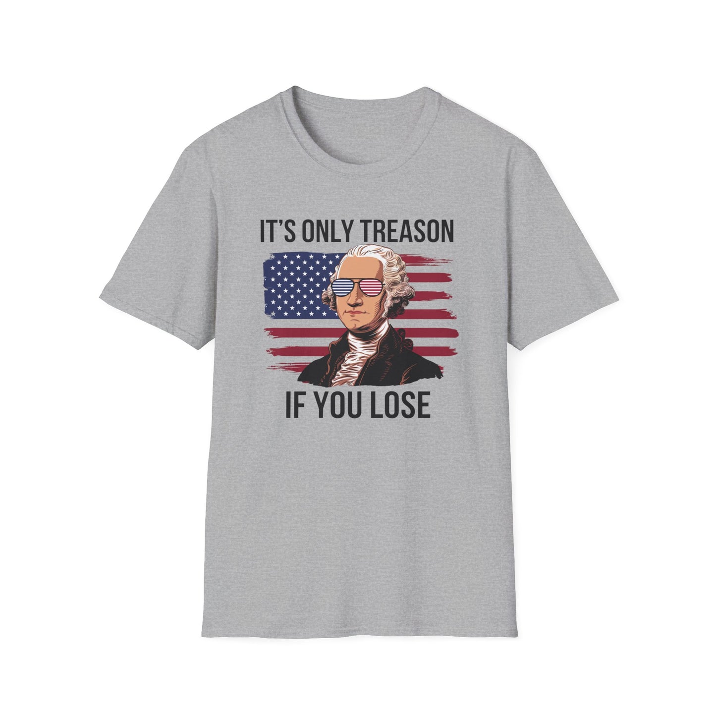 It's Only Treason If You Lose T-Shirt